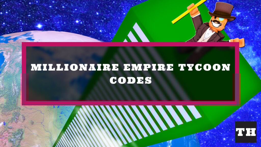 Millionaire Empire Tycoon Codes Try Hard Guides
