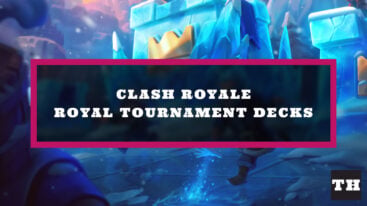 Featured Clash Royale Royal Tournament Decks