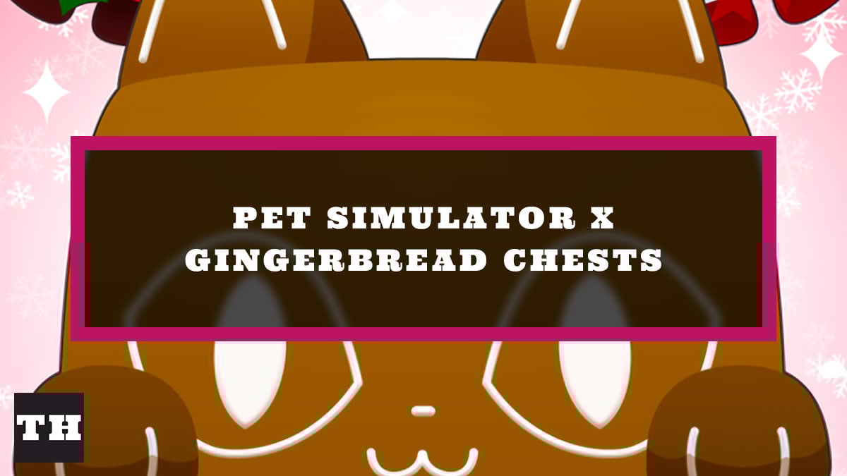 How to find Gingerbread House Chests in Pet Simulator X Try Hard Guides