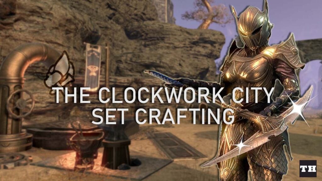 Where to Find Set Crafting Stations in ESO Clockwork City Try Hard Guides