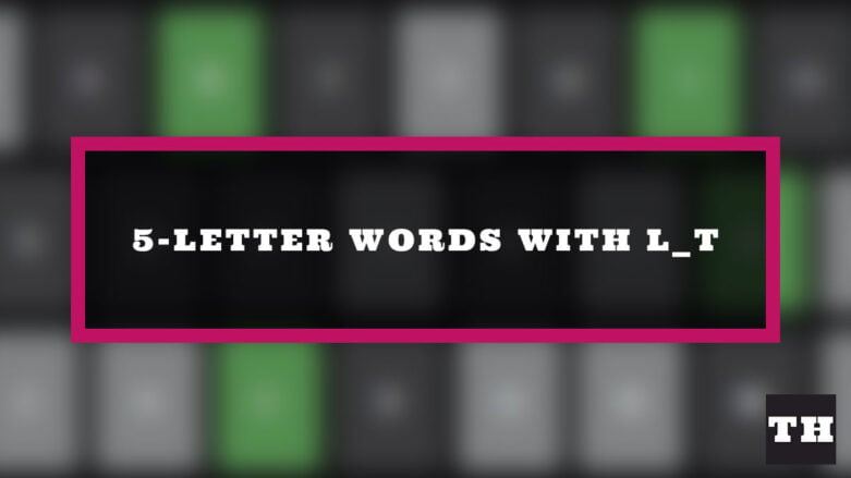 5 letter word starting in l ending in t