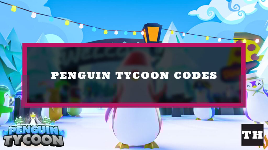 Penguin Tycoon Codes Try Hard Guides