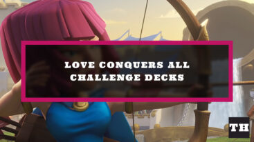Featured Clash Royale Love Conquers All Decks