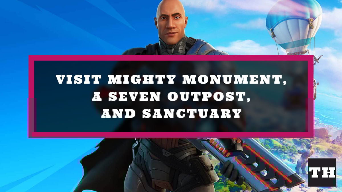Fortnite Mighty Monument, Seven Outpost, & Sanctuary Locations Try
