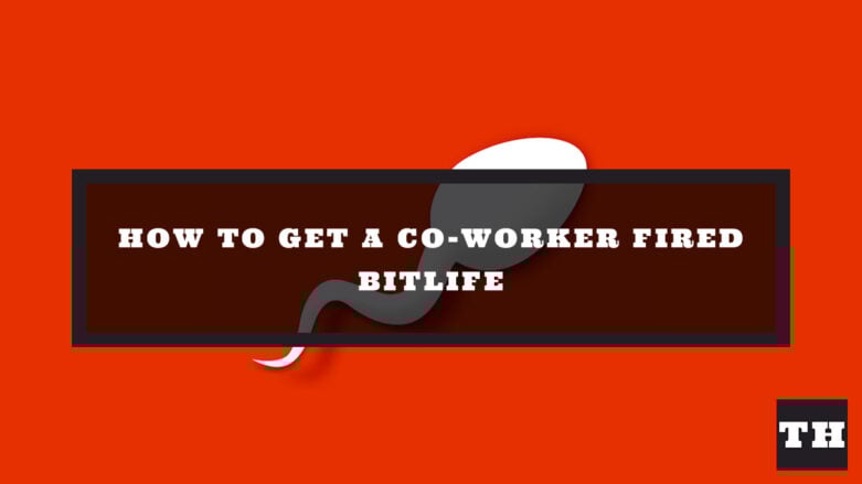 How to get a co-worker fired in BitLife - Try Hard Guides - Bitlife How To Get A Coworker Fired