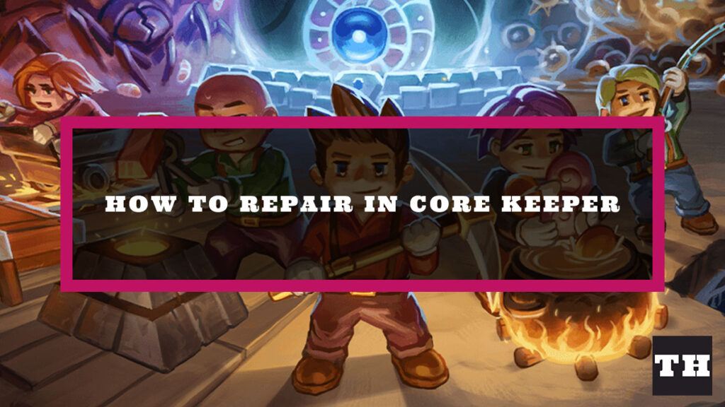 How to repair in Core Keeper - Try Hard Guides