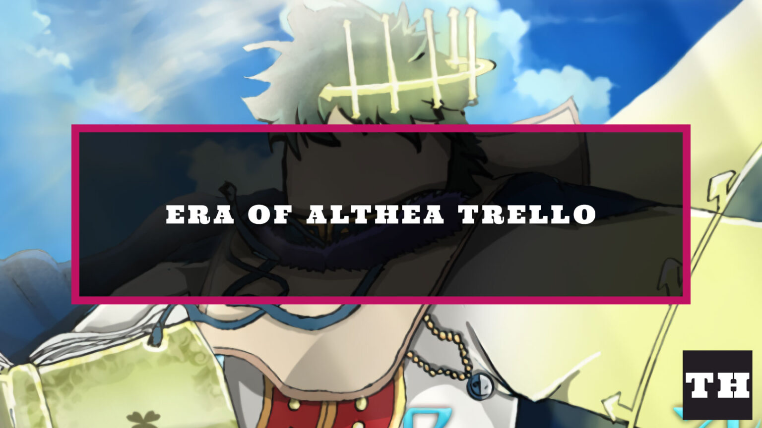 Era Of Althea Trello Link Try Hard Guides