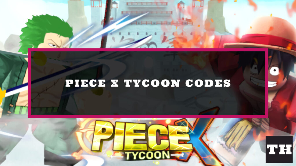 Piece X Tycoon Codes November 2022 Update 1 3 Try Hard Guides
