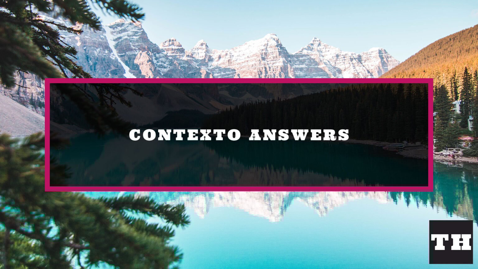Contexto Answer Today (July 2025) - Solution History! - Try Hard Guides