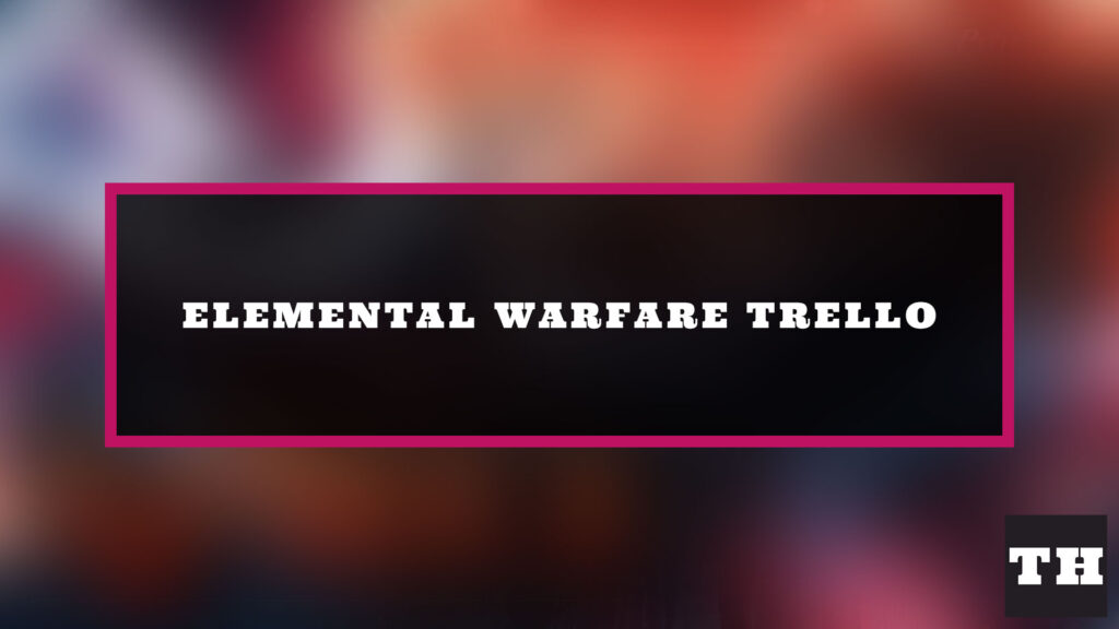 Elemental Warfare Trello Link & Discord Server (August 2026) - Try Hard ...