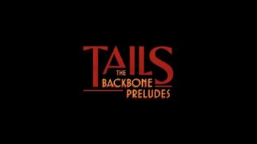 Tails The Backbone Preludes Title Card